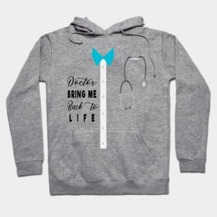 Thank you Doctor Please Bring me back to life Hoodie